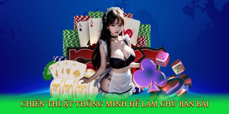 chien-thuat-thong-minh-de-lam-chu-ban-bai-4