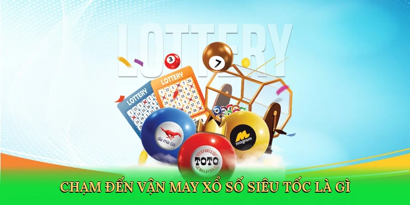 cham-den-van-may-xo-so-sieu-toc-la-gi-2