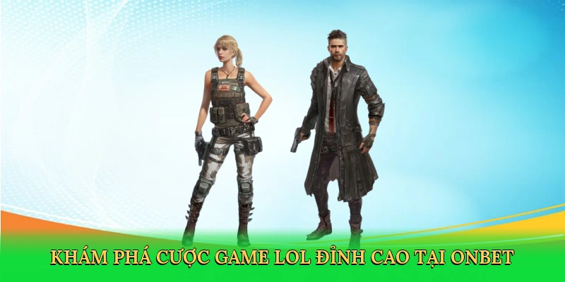 Khám phá cược game lol đỉnh cao tại Onbet