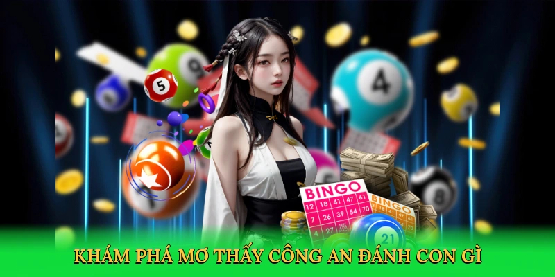 Khám phá mơ thấy công an đánh con gì