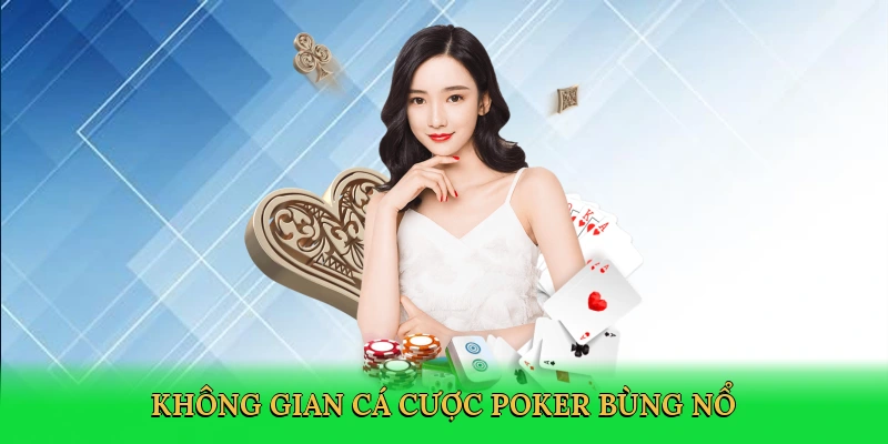 khong-gian-ca-cuoc-poker-bung-no-3