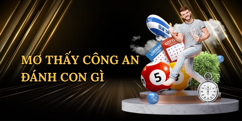 Mơ thấy công an đánh con gì