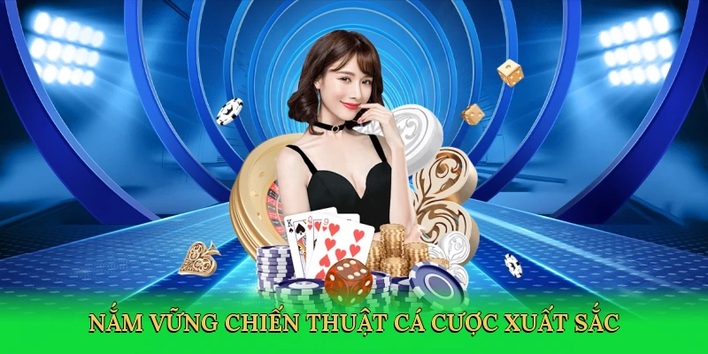 nam-vung-chien-thuat-ca-cuoc-xuat-sac-4