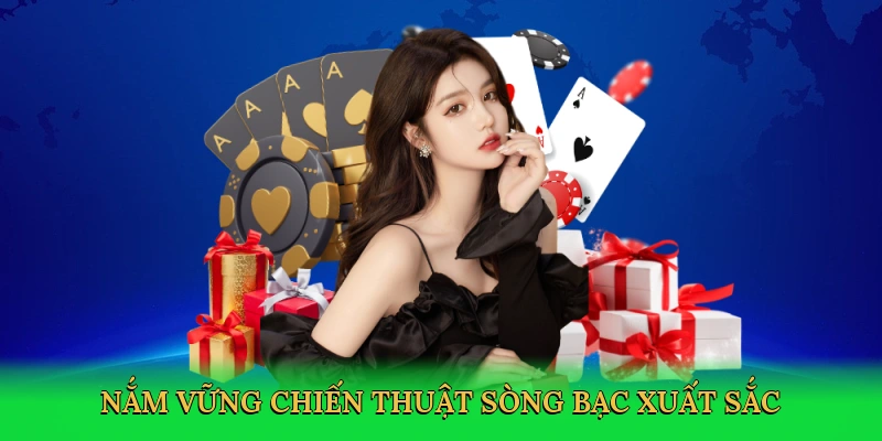 nam-vung-chien-thuat-song-bac-xuat-sac-4