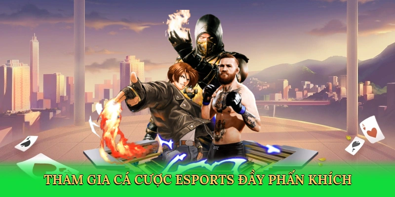 Tham gia cá cược eSports đầy phấn khích