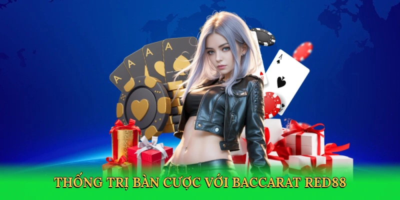 Thống trị bàn cược với baccarat RED88