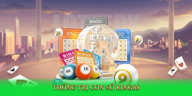 thong-tri-con-so-king88-3