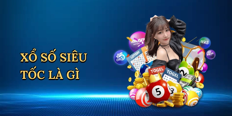 xo-so-sieu-toc-la-gi-1