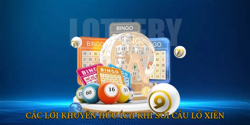 Các Lời Khuyên Hữu Ích Khi Soi Cầu Lô Xiên