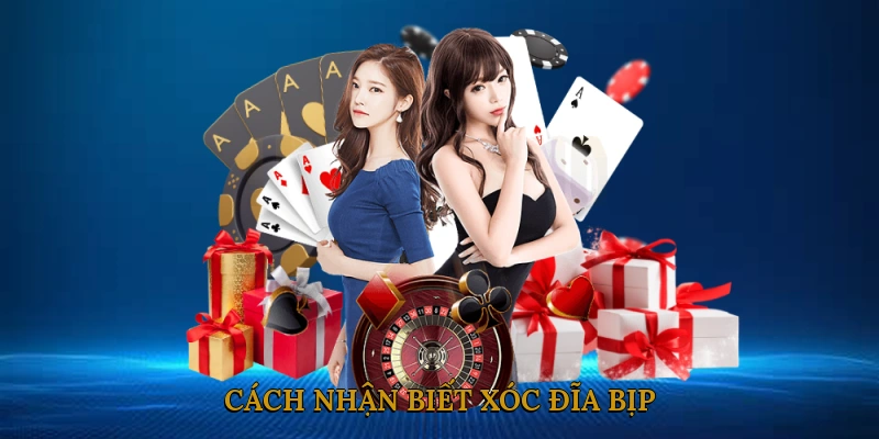 Cách Nhận Biết Xóc Đĩa Bịp