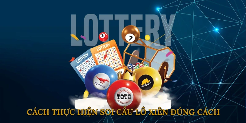 Cách Thực Hiện Soi Cầu Lô Xiên Đúng Cách