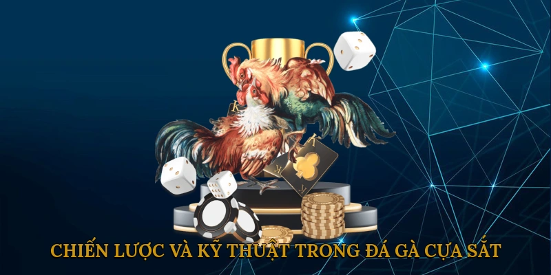 Chiến lược và kỹ thuật trong đá gà cựa sắt