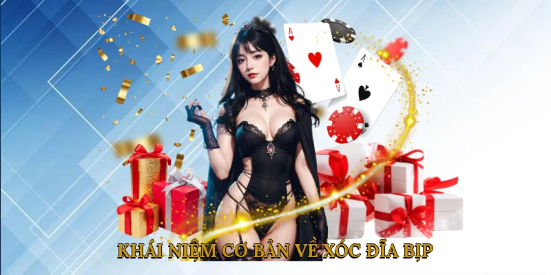 Khái Niệm Cơ Bản Về Xóc Đĩa Bịp