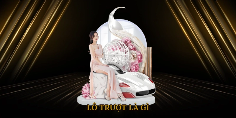 Lô trượt là gì