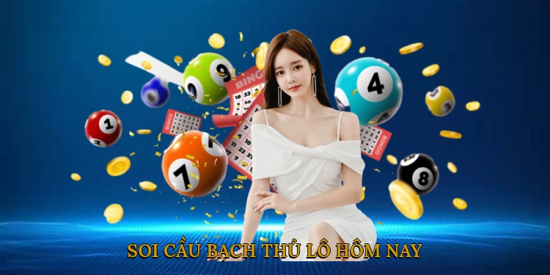 Soi cầu bạch thủ lô hôm nay