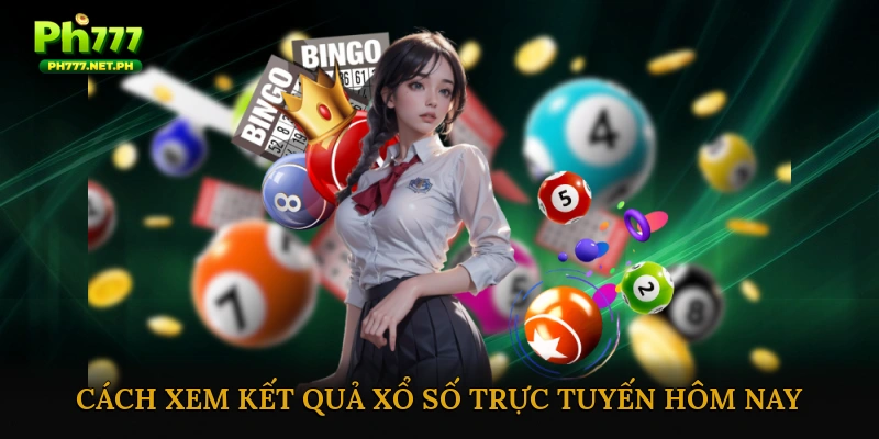 Cách xem kết quả xổ số trực tuyến hôm nay nhanh chóng