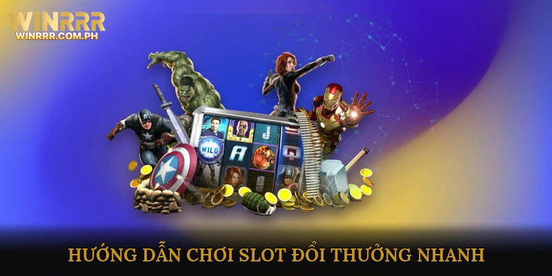 Hướng Dẫn Chơi Slot Đổi Thưởng Nhanh Trên WINRRR