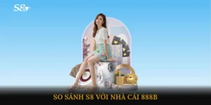 So sánh S8 với nhà cái 888B