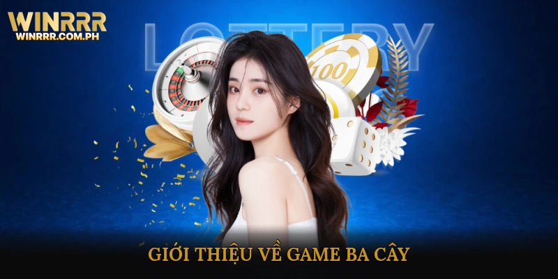Giới thiệu về Game Ba Cây