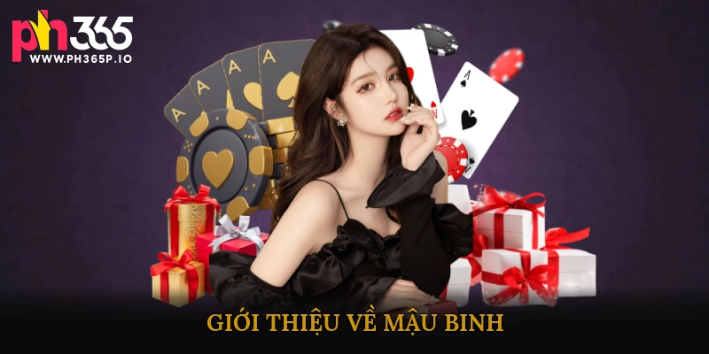 Giới Thiệu Về Mậu Binh