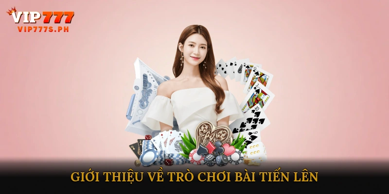 Giới thiệu về trò chơi bài tiến lên