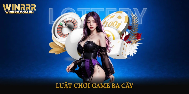 Luật chơi Game Ba Cây