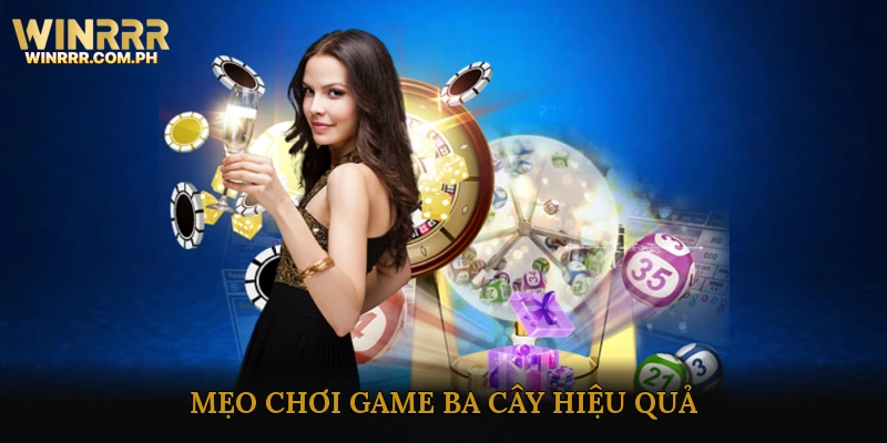 Mẹo chơi Game Ba Cây hiệu quả