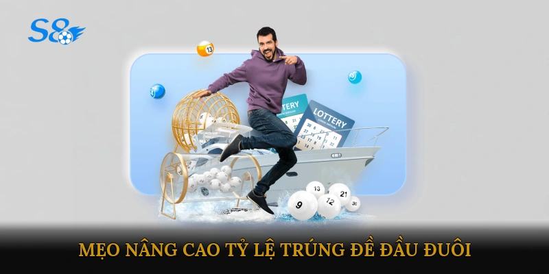 Mẹo nâng cao tỷ lệ trúng đề đầu đuôi