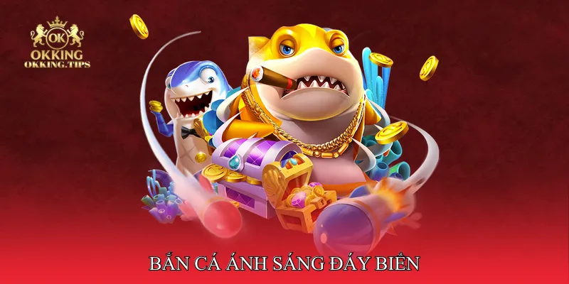 Bắn cá ánh sáng đáy biển