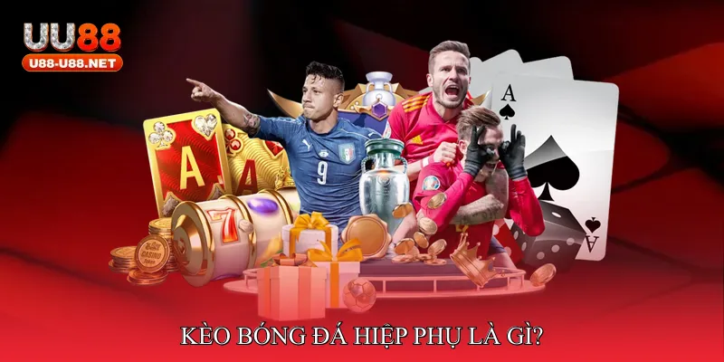 Kèo bóng đá hiệp phụ là gì?