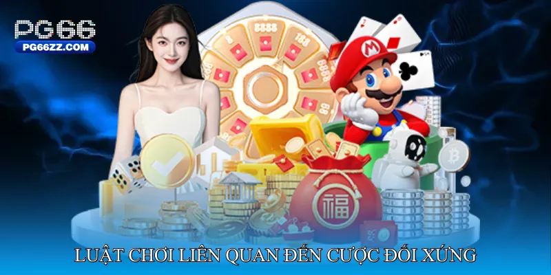 Luật Chơi Liên Quan Đến Cược Đối Xứng