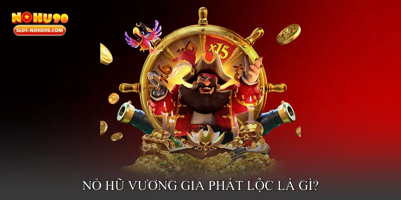 Nổ Hũ Vương Giả Phát Lộc Là Gì?