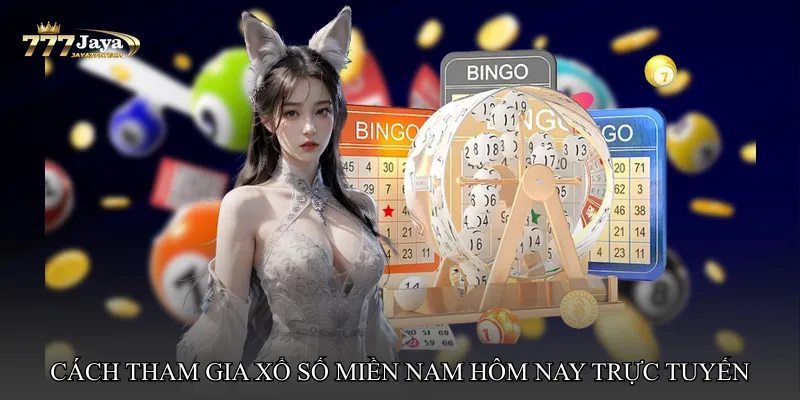 Cách tham gia Xổ số miền Nam hôm nay trực tuyến