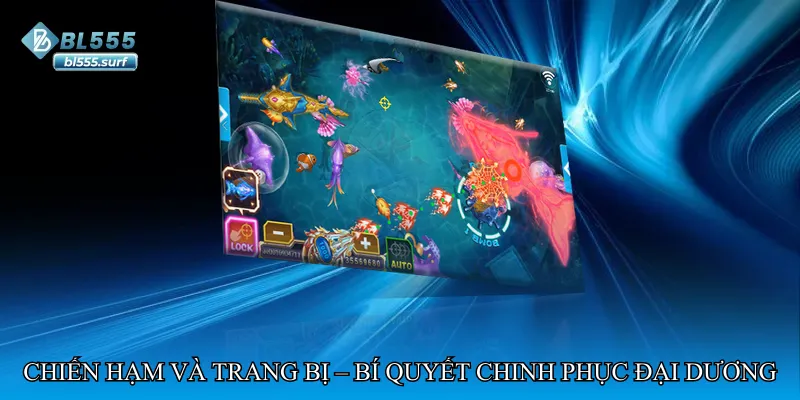 Chiến hạm và trang bị – Bí quyết chinh phục đại dương