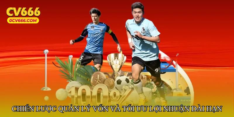 Chiến lược quản lý vốn và tối ưu lợi nhuận dài hạn