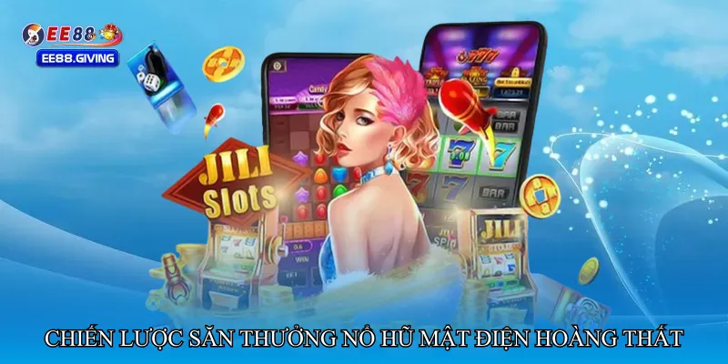 Chiến lược săn thưởng Nổ hũ mật điện hoàng thất