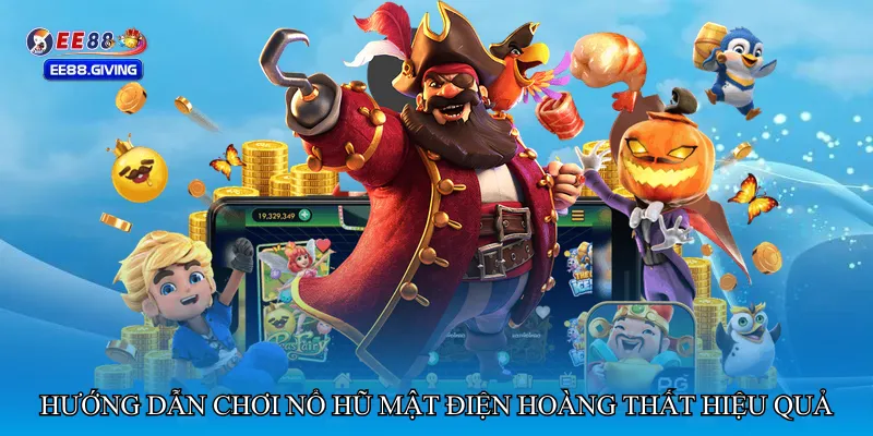 Hướng dẫn chơi Nổ hũ mật điện hoàng thất hiệu quả