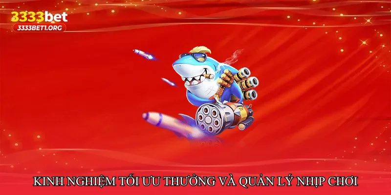 Kinh nghiệm tối ưu thưởng và quản lý nhịp chơi