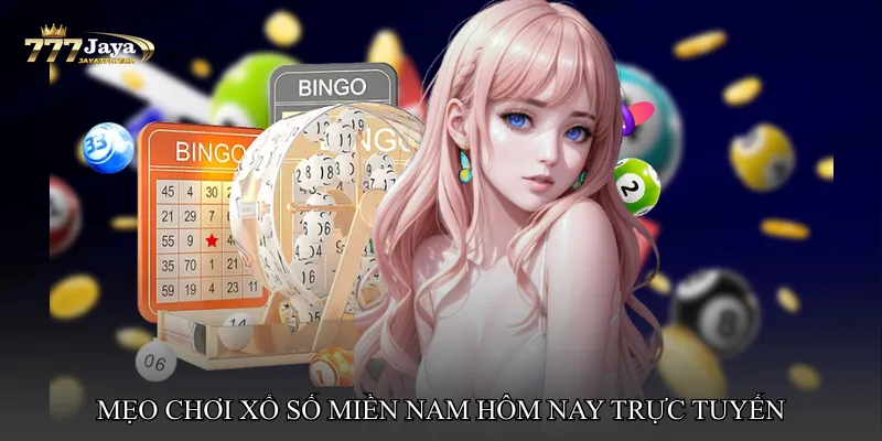 Mẹo chơi Xổ số miền Nam hôm nay trực tuyến hiệu quả