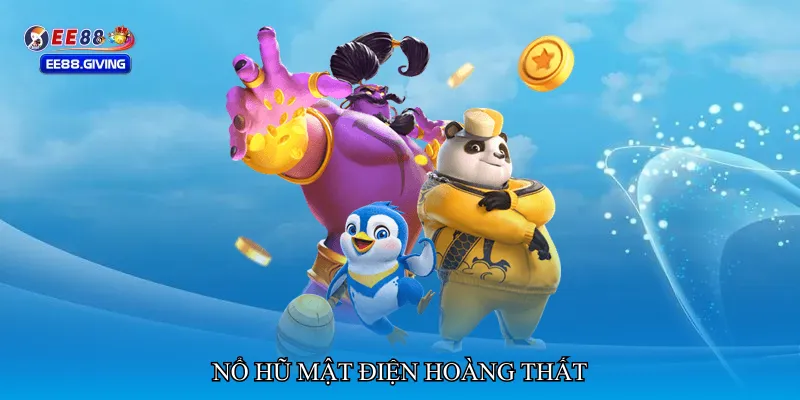 Nổ hũ mật điện hoàng thất